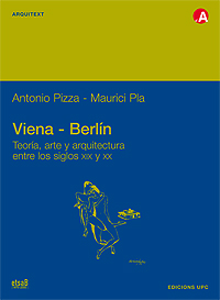 Viena - Berlín. Teoría, arte y arquitectura entre los siglos XIX y XX