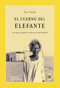 El cuerno de elefante. Un viaje por Sudán al corazón del Islam africano