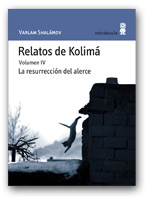 Relatos de Kolimá Volumen IV. La resurección del alerce