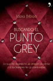 Buscando el punto Grey : Lo que las mujeres no se atreven a contar y a los hombres les gustaría saber