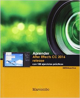 Aprender After Effects CC release 2016 con 100 ejercicios prácticos