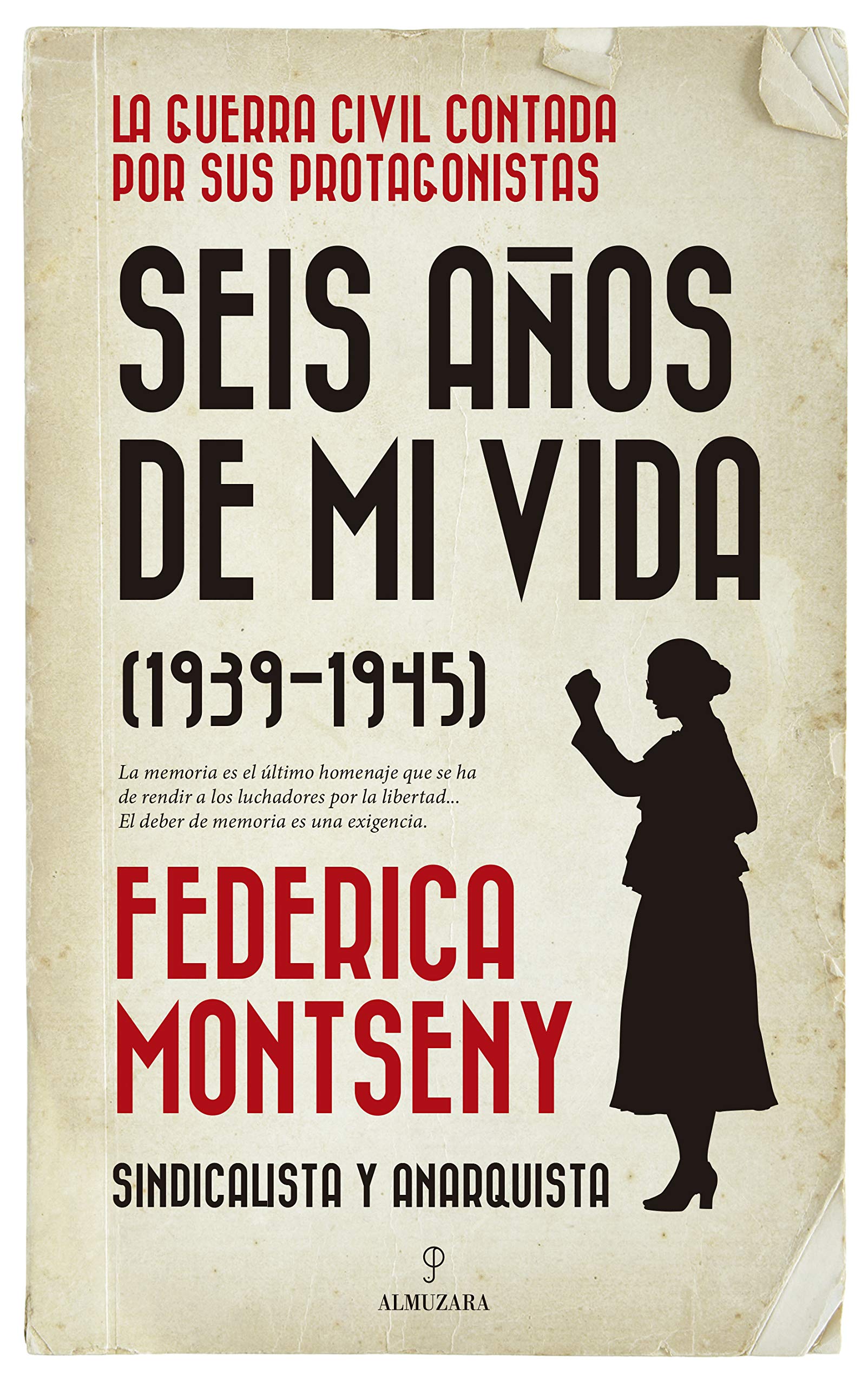 Seis años de mi vida (1939-1945). Federica Montseny. Sindicalista y anarquista