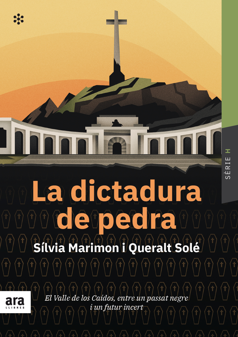 La dictadura de pedra. El Valle de los Caídos entre un passat negre i un futur incert