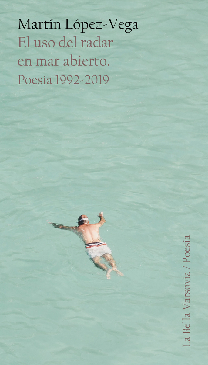 El uso del radar en mar abierto (Poesía 1992-2019)