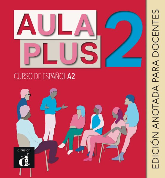 Aula Plus 2 Edición anotada para Docentes