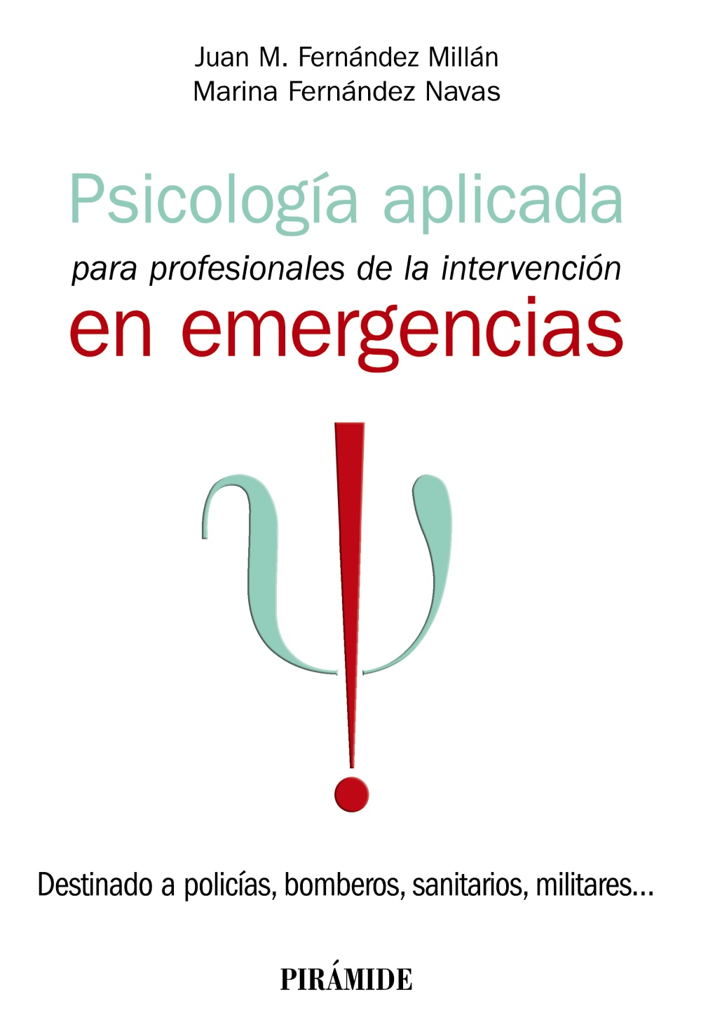 Psicología aplicada para profesionales de la intervención en emergencias. Destinado a policías, bomberos, sanitarios, militares