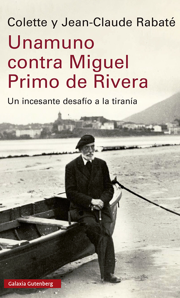 Unamuno contra Miguel Primo de Rivera. Un incesante desafío a la tiranía