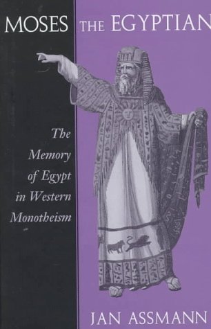 Moses the Egyptian. The memory of Egypt in Western monotheism