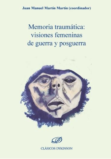 Memoria traumática. Visiones femeninas de guerra y posguerra