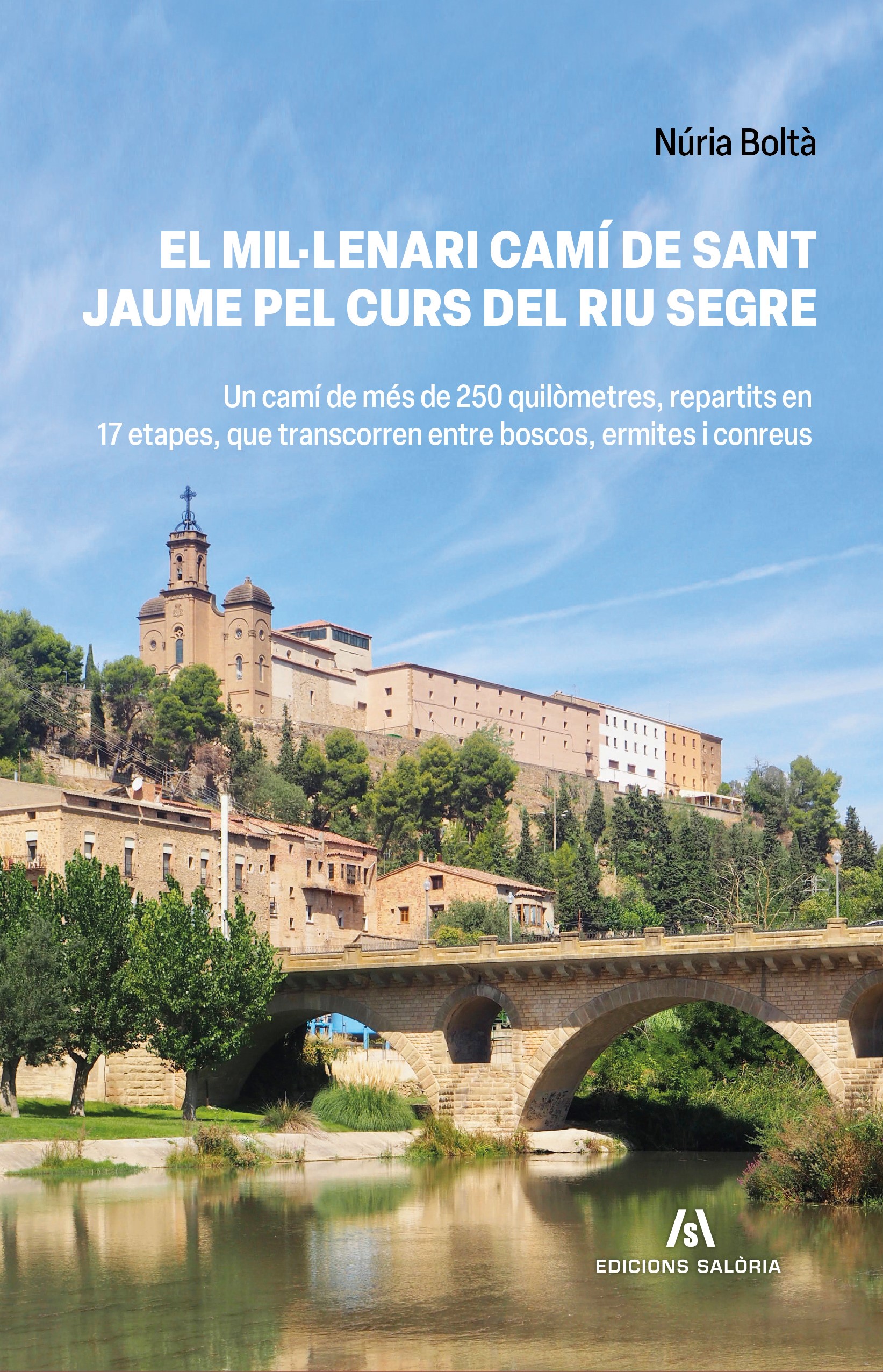 El mil·lenari Camí de Sant Jaume pel curs del riu Segre