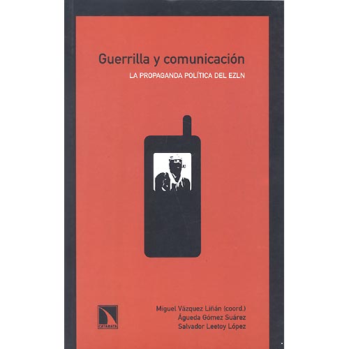 Guerrilla y comunicación. La propaganda política del EZLN