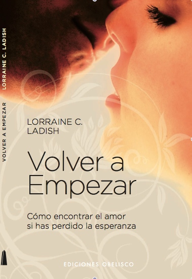 Volver a empezar : cómo encontrar el amor si has perdido la esperanza