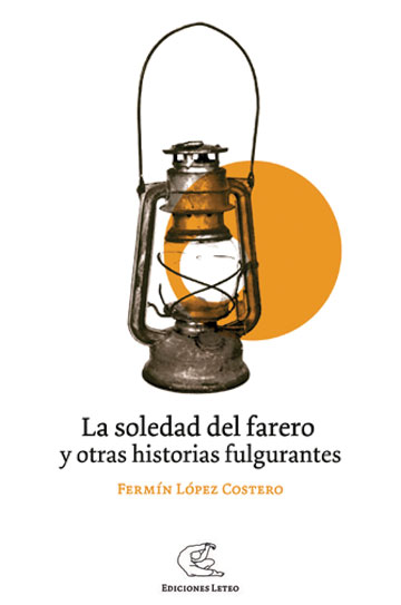 La soledad del farero: y otras historias fulgurantes