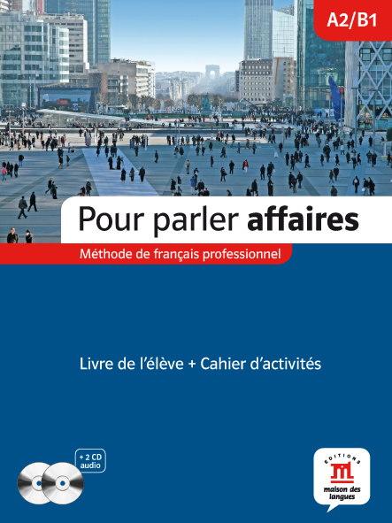 Pour parler affaires A2/B1. Livre de l'élève + Cahier d'activités + 2 CD Audio