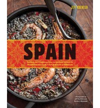 Spain. Recipes and Traditions from the Verdant Hills of the Basque Country to the Coastal Waters of Andalucia