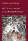 Las Guardas Reales de los Austrias hispanos (Incl. CD Rom)