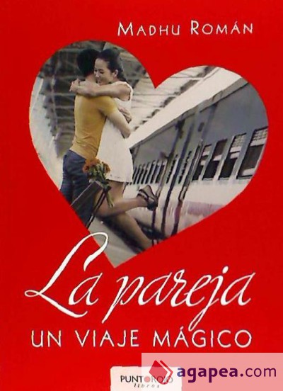 La pareja, un viaje mágico. Manual de Amor para hombre y mujeres con o sin pareja