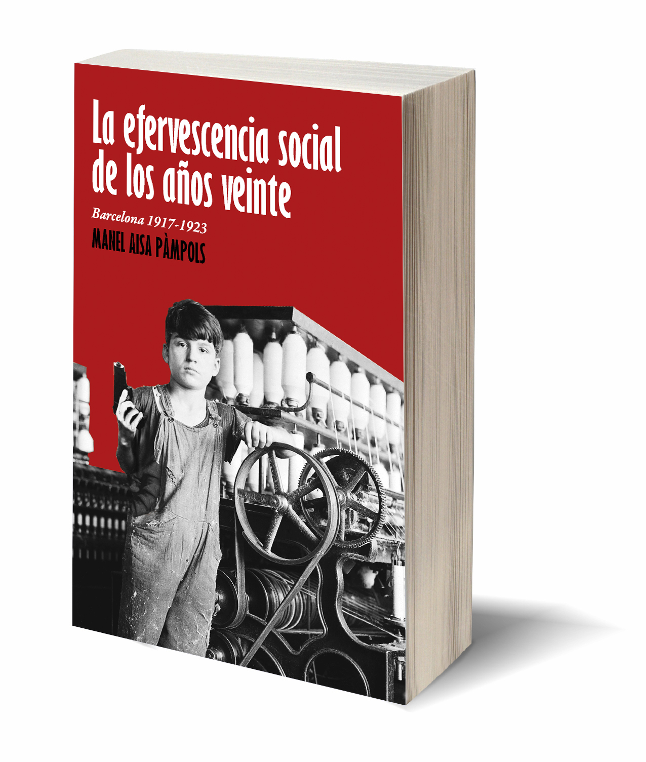 La efervescencia social de los años veinte. Barcelona 1917-1923