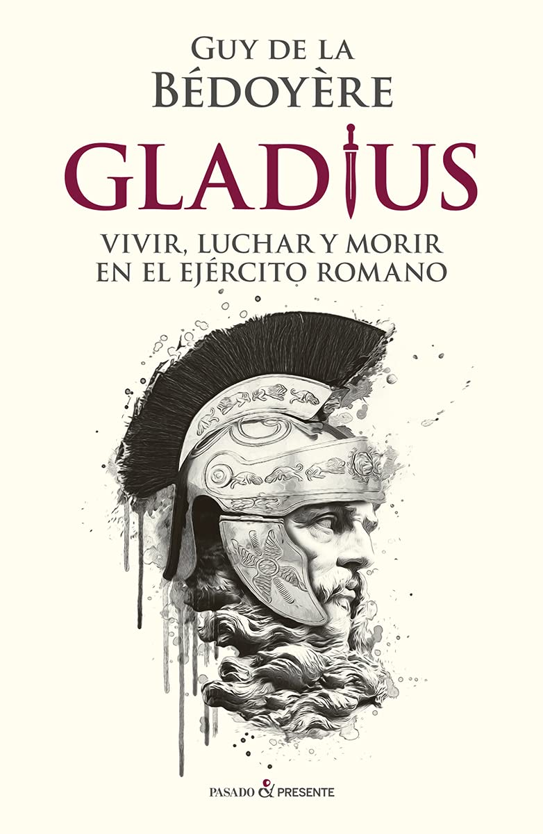 Gladius. Vivir, luchar y morir en el ejército romano