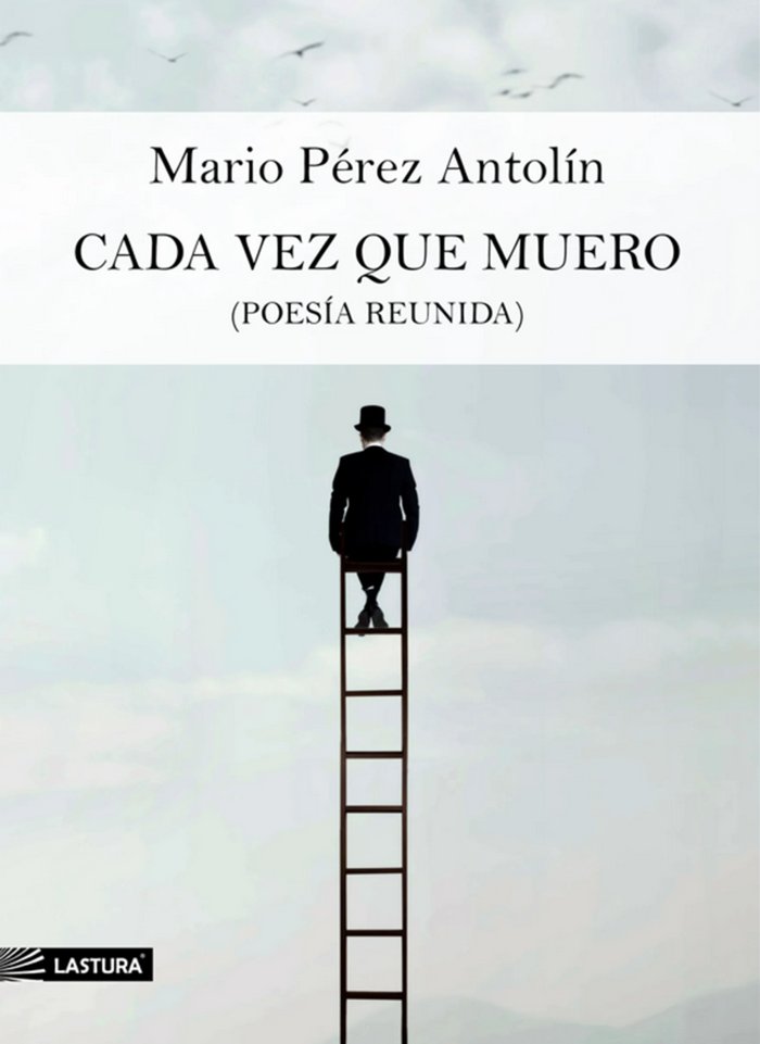 Cada vez que muero (Poesía reunida)