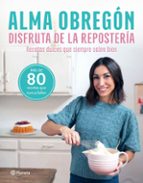 Disfruta de la repostería. Recetas dulces que siempre salen bien