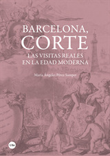 Barcelona, corte. Las visitas reales en la Edad Moderna