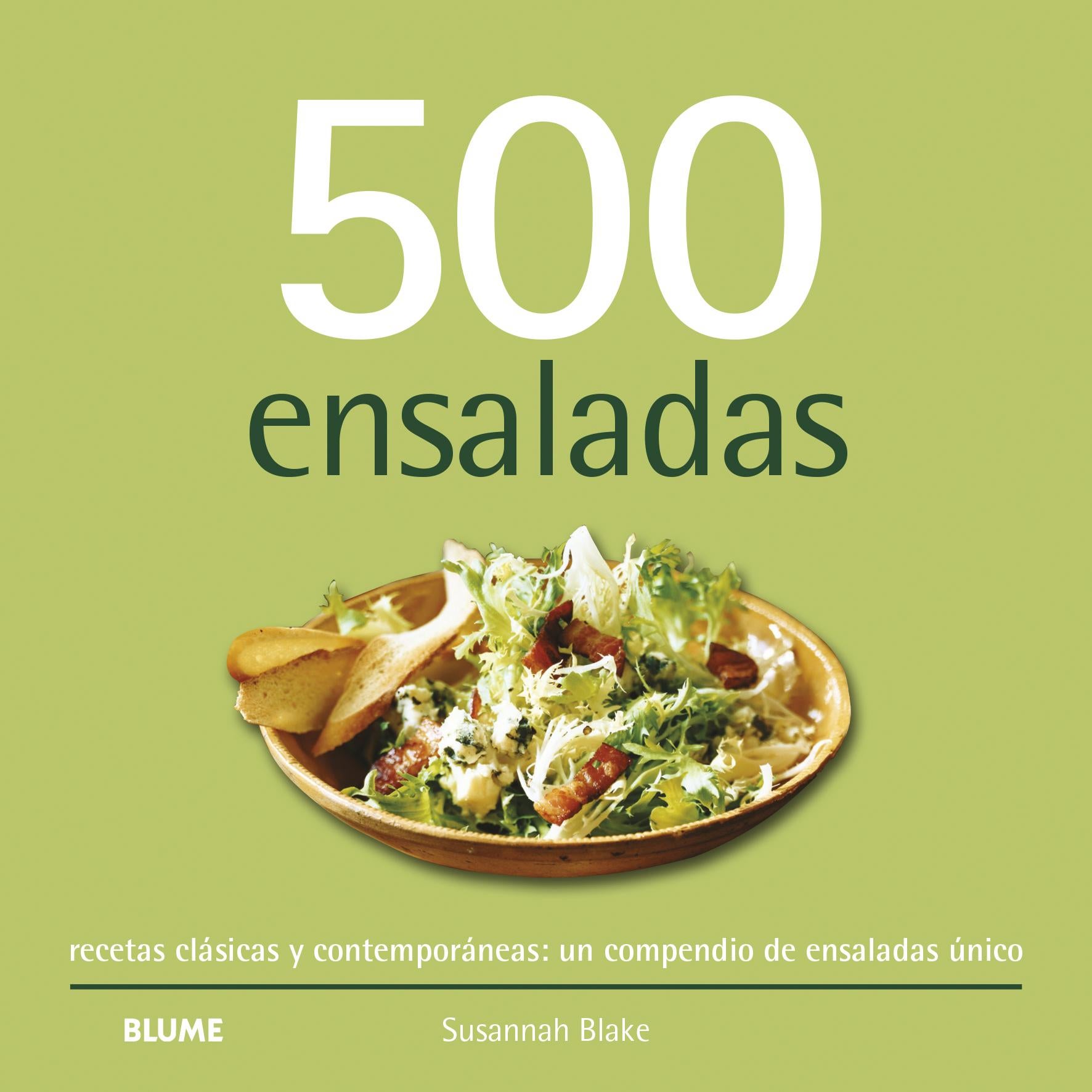 500 ensaladas. Recetas clásicas y contemporáneas. Un compendio de ensaladas único