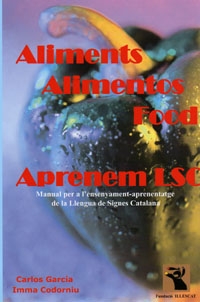 Aliments/alimentos/food. Aprenenem LSC Manual per l'ensenyament-aprenentatge de la Llengua de Signes Catalana