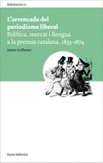 L'arrencada del periodisme liberal. Politica, mercat i llengua a la premsa catalana, 1833-1874