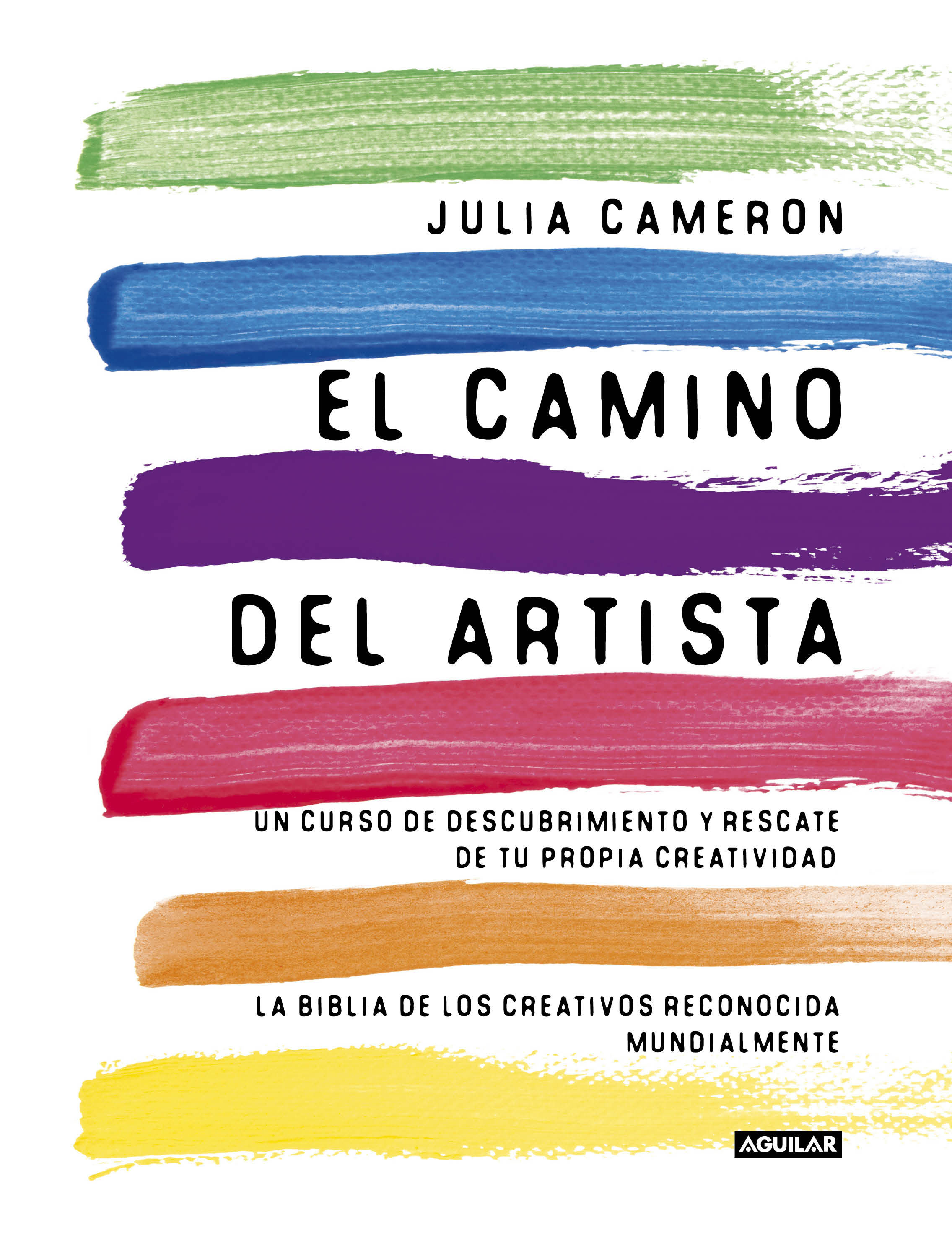 El camino del artista (The Artist's Way). Un curso de descubrimiento y rescate de tu propia creatividad