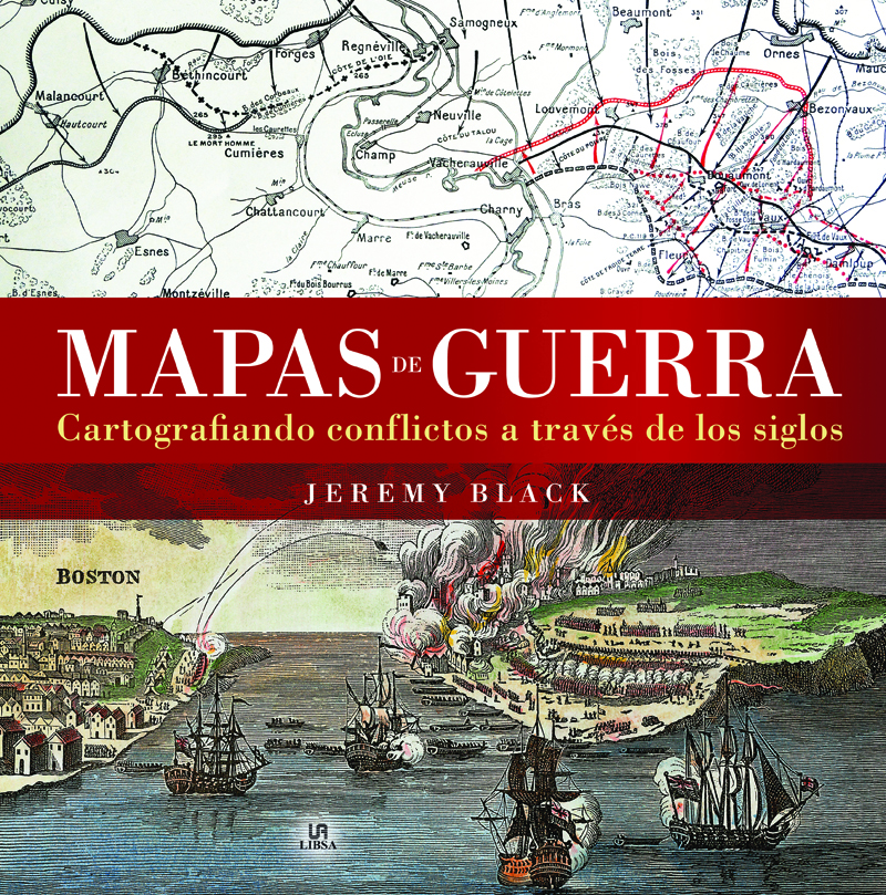 Mapas de guerra. Cartografiando conflictos a través de los siglos