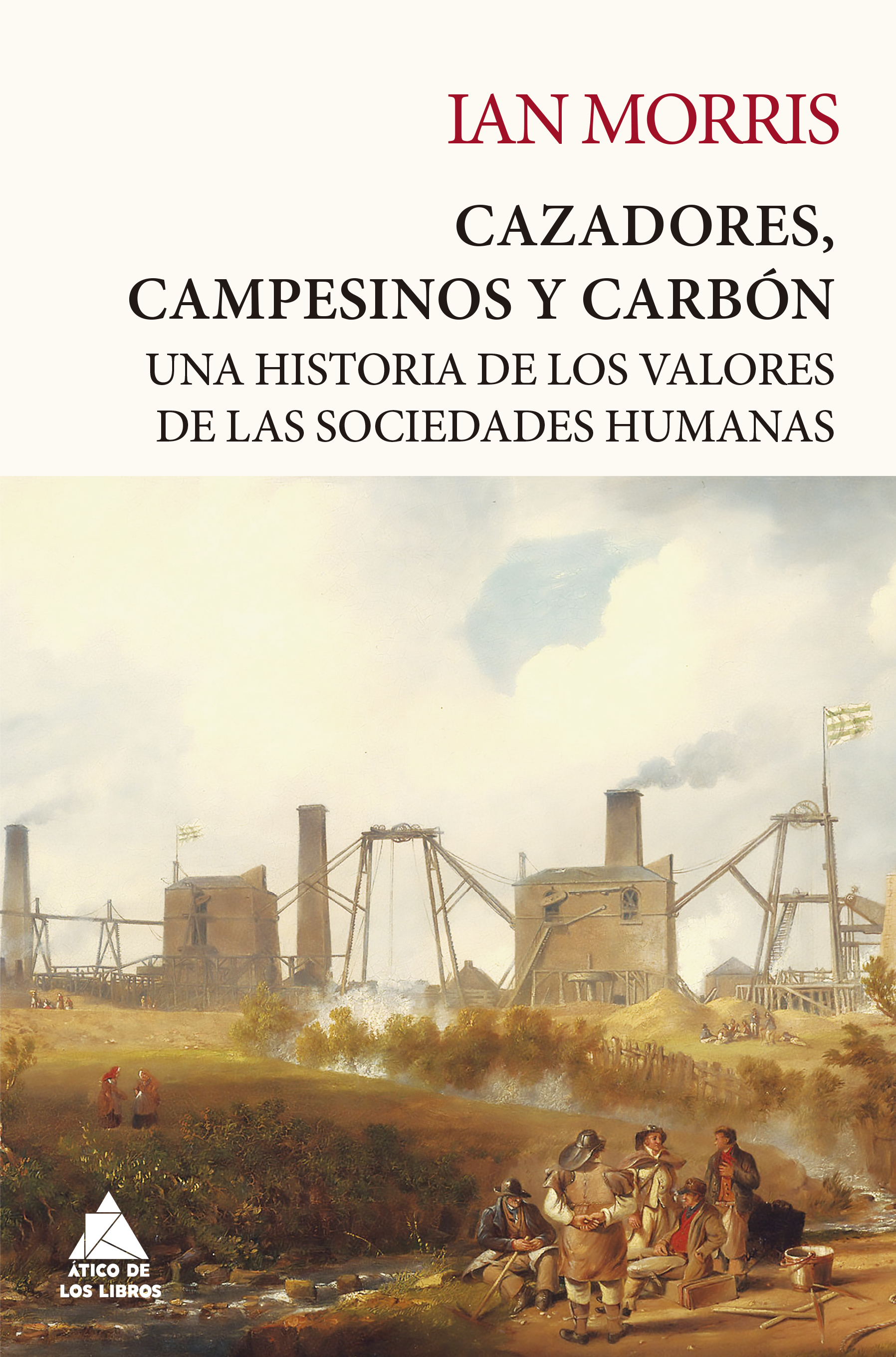 Cazadores, campesinos y carbón. Una historia de los valores de las sociedades humanas