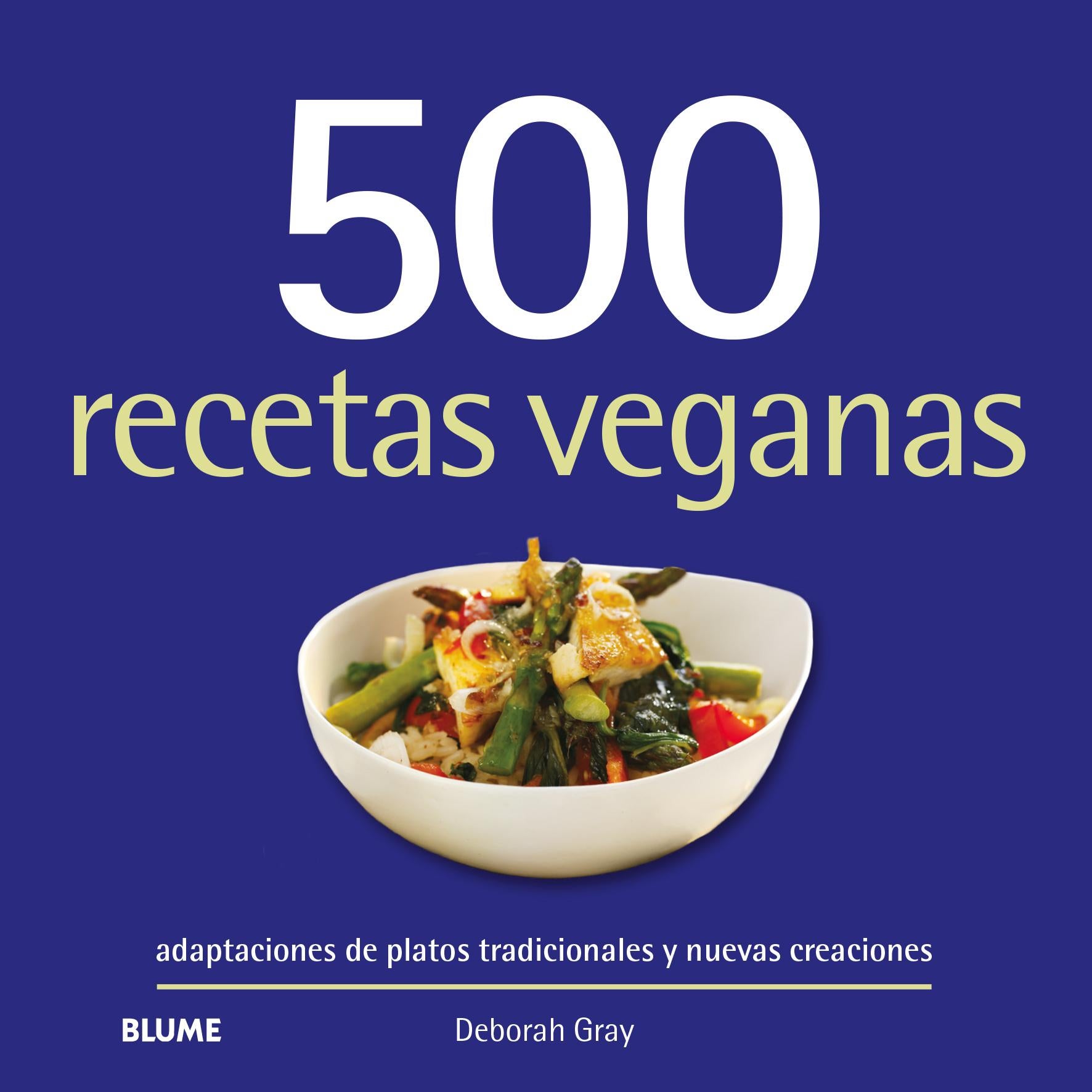 500 recetas veganas. Adaptaciones de platos tradicionales y nuevas creaciones