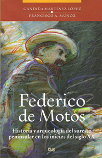 Federico de Motos. HIstoria y arqueología de sureste peninsular en los inicios del siglo XX