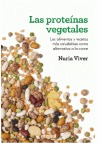 Las proteínas vegetales. Los alimentos y recetas más saludables como alternativa a la carne