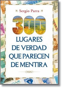 300 lugares de verdad que parecen mentira