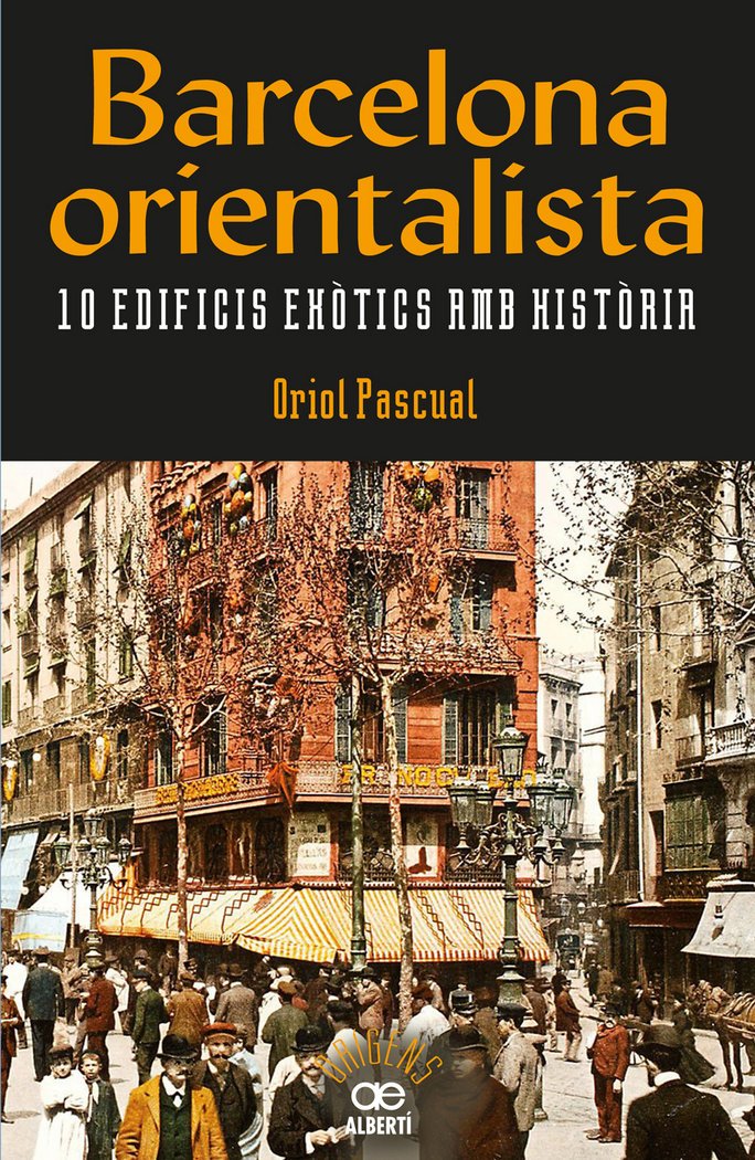 Barcelona orientalista. 10 edificis exòtics amb història