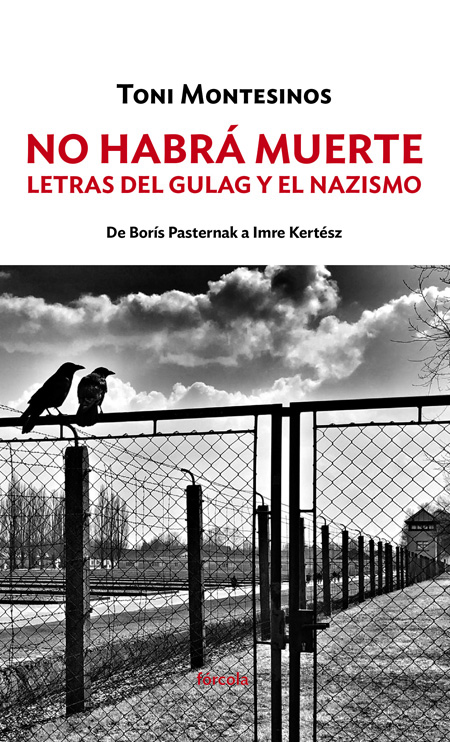 No habrá muerte: letras del gulag y el nazismo (De Borís Pasternak a Imre Kertész)