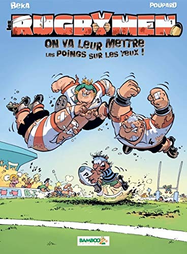 Les rugbymen - On va leur mettre les poings sur les yeux ! (Tome 1)