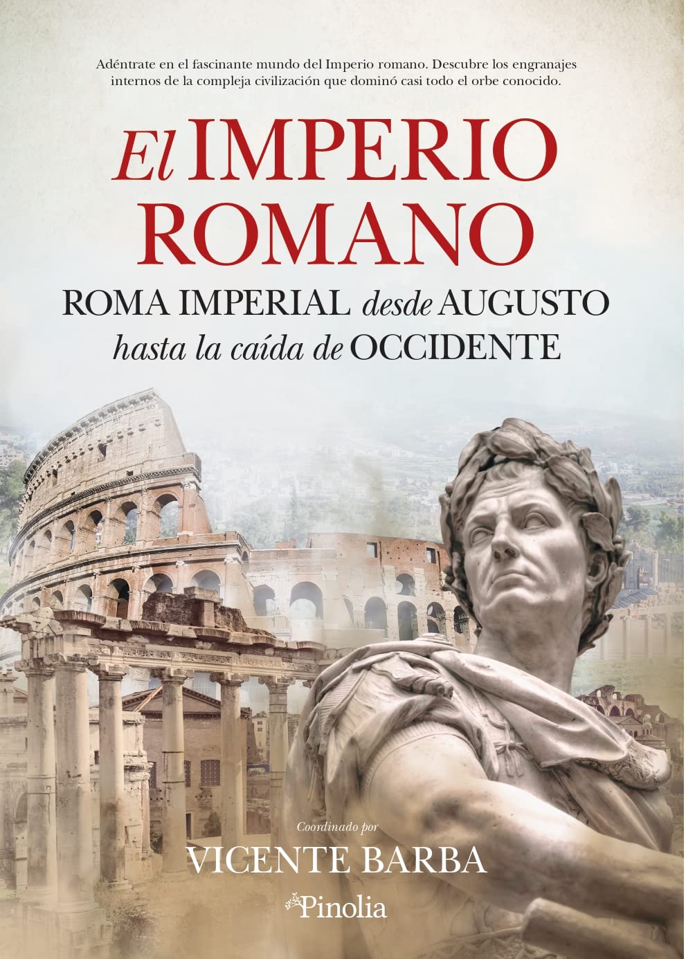 El Imperio Romano.  Desde Augusto hasta la caída de Occidente