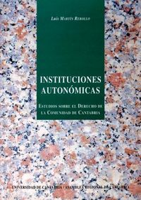 Instituciones autonómicas: estudio sobre el Derecho de la Comunidad de Cantabria