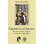 Españoles en los Balcanes. Misiones civiles y militares en la antigua Yugoslavia