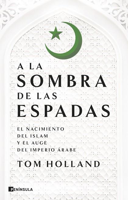 A la sombra de las espadas. El nacimiento del islam y el auge del imperio árabe