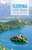 Slovenia and the slovenes. A Small State in the New Europe