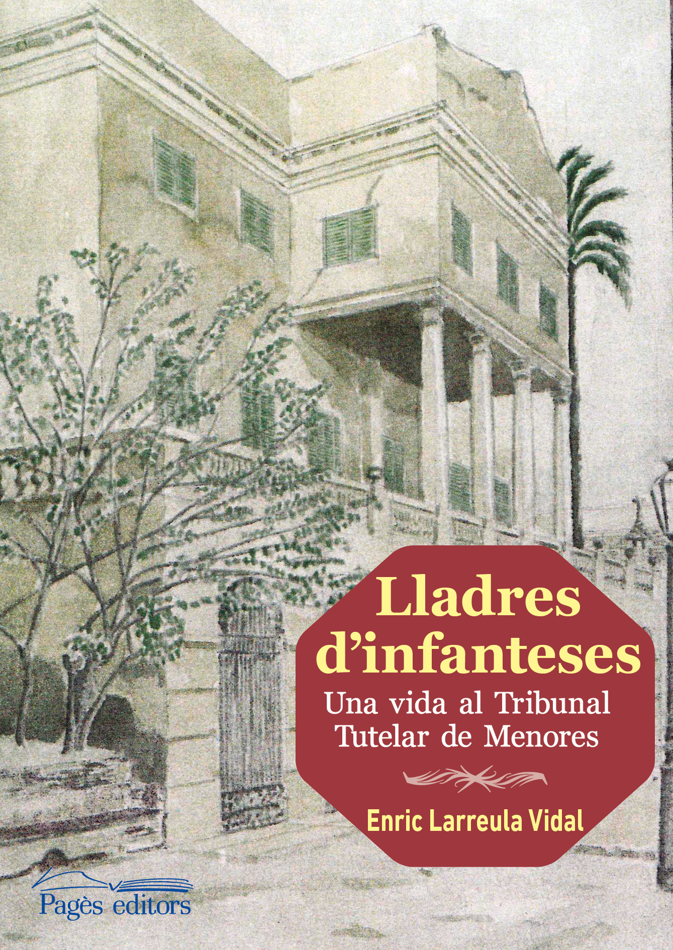 Lladres d'infanteses. Una vida al Tribunal Tutelar de Menores