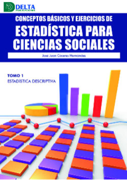 Conceptos básicos y ejercicios de estadística para ciencias sociales. Tomo 1. Estadística Descriptiva