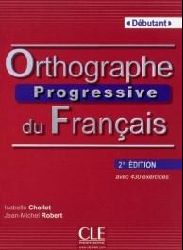 Orthographe progressive du français avec 400 exercices. Niveau débutant (2e édition)