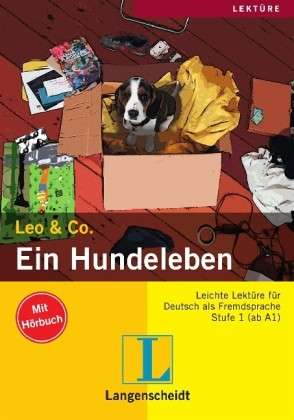 Leo&Co. Ein Hundeleben . Leichte Lektüre für Deutsch als Fremdsprache (Mit Hörbuch). Stufe 1