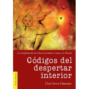 Codigos del despertar interior : La transformación de sí hacia la verdad, el amor y la libertad