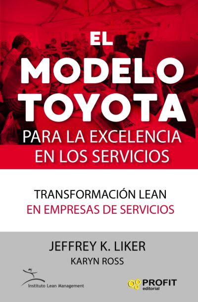 El modelo Toyota para la excelencia en los servicios. Transformación lean en empresas de servicios